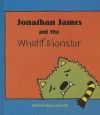 Jonathan James and the Whatif Monster - Michelle Nelson-Schmidt