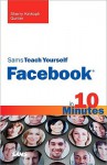 Sams Teach Yourself Facebook in 10 Minutes - Sherry Willard Kinkoph Gunter