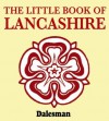 The Little Book of Lancashire - Alan Crosby