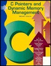 C Pointers And Dynamic Memory Management - Michael C. Daconta