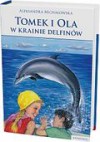 Tomek i Ola w Krainie Delfinów - Aleksandra Michałowska