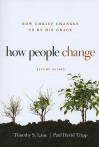 How People Change Study Guide: How Christ Changes Us by His Grace - Timothy S. Lane