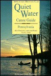 Quiet Water Canoe Guide: Pennsylvania : Best Paddling Lakes and Ponds for All Ages (AMC Quiet Water Canoe Guides) - Scott Shalaway, Linda Shalaway