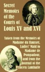 Secret Memoirs of the Courts of Louis XV and XVI - Madame du Hausset, Marie Thérèse Louise de Savoie-Carignan