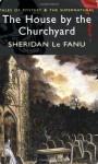 The House by the Church-Yard - Devendra P. Varma, Joseph Sheridan Le Fanu