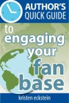 Author's Quick Guide to Engaging Your Fan Base - Kristen Eckstein