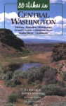 55 Hikes in Central Washington - Ira Spring, Harvey Manning