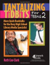 Tantalizing Tidbits for Teens 2: More Quick Booktalks for the Busy High School Library Media Specialist - Ruth E. Cox-Clark, Ruth E. Cox Clark