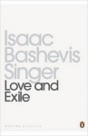 Love and Exile. by Isaac Bashevis Singer - Isaac Bashevis Singer