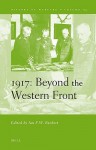 1917, Beyond The Western Front (History Of Warfare) - Ian F. W. Beckett