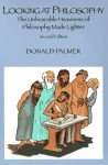 Looking at Philosophy: The Unbearable Heaviness of Philosophy Made Lighter - Donald D. Palmer