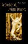 A gorida do verme branco - Bram Stoker