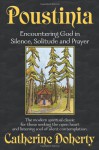 Poustinia: Encountering God in Silence, Solitude and Prayer (Madonna House Classics Vol.1) - Catherine de Hueck Doherty