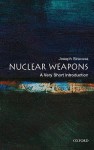 Nuclear Weapons: A Very Short Introduction - Joseph M. Siracusa