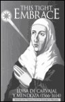This Tight Embrace: Luisa De Carvajal Y Mendoza (1566-1614) (Reformation Texts With Translation Series) - Luisa De Carvajal Y Mendoza, Elizabeth Rhodes