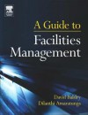 Guide to Facilities Management - David Baldry, Dilanthi Amaratunga