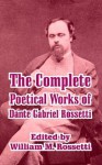 The Complete Poetical Works of Dante Gabriel Rossetti - Dante Gabriel Rossetti