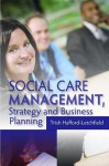 Social Care Management, Strategy and Business Planning - Trish Hafford-letchfield