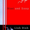 Blood and Soap: Stories - Linh Dinh