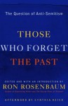 Those Who Forget the Past: The Question of Anti-Semitism - Ron Rosenbaum, Cynthia Ozick