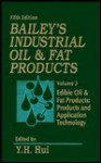 Bailey's Industrial Oil and Fat Products, Edible Oil and Fat Products: Products and Application Technology - Alton Edward Bailey