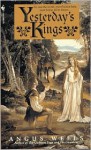 Yesterday's Kings - Angus Wells