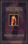 Whole Prayer: Speaking and Listening to God - Walter Wangerin Jr., Eugene H. Peterson