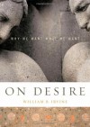 On Desire: Why We Want What We Want - William B. Irvine