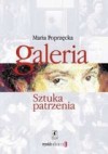 Galeria. Sztuka Patrzenia - Maria Poprzęcka