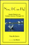 Now, I Can Fly!: Simple Words for the Complex Journey Through Life - Vera R. Chitty, Les Brown