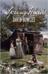 Spring House (The Westward Sagas, Book 1) - David Bowles