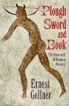 Plough, Sword, and Book: The Structure of Human History - Ernest Gellner