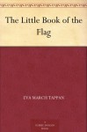 The Little Book of the Flag - Eva March Tappan