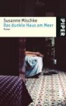 Das dunkle Haus am Meer - Susanne Mischke