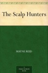 The Scalp Hunters - Thomas Mayne Reid, F. A. (Frank Algernon) Stewart