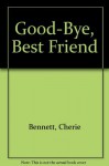 Goodbye, Best Friend - Cherie Bennett