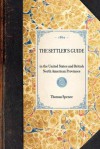 Settler's Guide in the United States and British North American Provinces - Thomas Spence