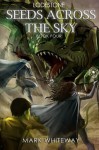 Seeds Across the Sky (The Lodestone Series, Volume 4) - Mark Whiteway