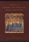 Opera in Theory and Practice, Image and Myth - Lorenzo Bianconi, Lorenzo Bianconi, Giorgio Pestelli, Kenneth Chalmers