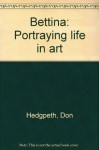 Bettina: Portraying life in art - Don Hedgpeth, Bettina Steinke, Eric Sloane