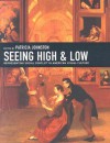 Seeing High and Low: Representing Social Conflict in American Visual Culture - Patricia Johnston