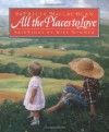 All the Places to Love - Patricia MacLachlan, Mike Wimmer, Michael Wimmer