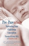 Pre-Parenting: Nurturing Your Child from Conception - Thomas R. Verny, Pamela Weintraub