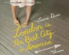 London Is the Best City in America - Laura Dave, Renée Raudman