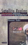 Satellite Realms: Transnational Television, Globalization and the Middle East - Naomi Sakr