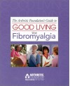 The Arthritis Foundation's Guide to Good Living with Fibromyalgia - The Arthritis Foundation