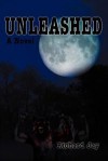 Unleashed: With Special Thanks to Jay Rhame and William Jay - Richard Jay