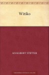 Witiko - Adalbert Stifter