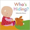 Who's Hiding? (Board Book) - Sebastien Braun