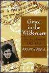 Grace in the Wilderness: After the Liberation, 1945-1948 - Aranka Siegal